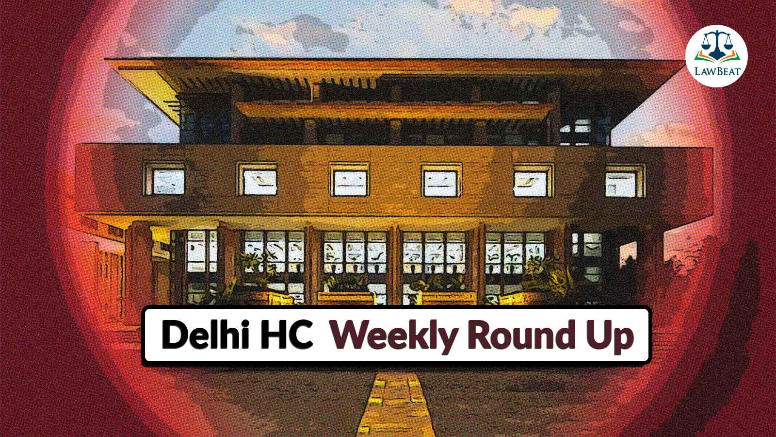 LawBeat | Delhi High Court Weekly Round Up [January 1-6, 2024]